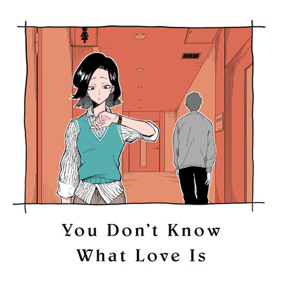 you don't know what love is