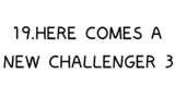 19.HERE COMES A NEW CHALLENGER 3
